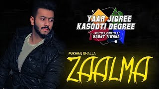 Zaalma (Full Song) | Pukhraj Bhalla ft JT Bhatti &amp; Kru172 | YJKD | New Punjabi Song 2018