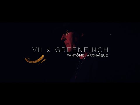 VII x Greenfinch - Fantôme Archaïque (Ft DJ Monark)