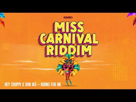 Hey Choppi x Don Iko - Riding For Me (Miss Carnival Riddim) [Soca 2022] [HD]