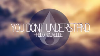 Pablo Nouvelle - You Don't Understand (Calibre Remix)
