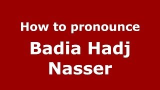How to pronounce Badia Hadj Nasser