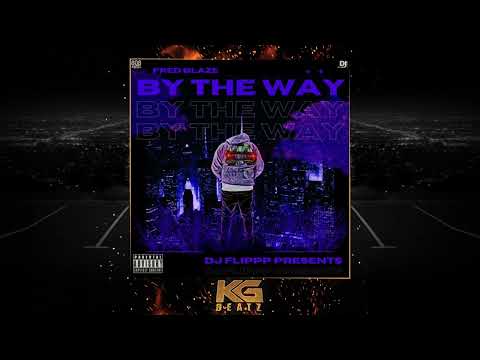 DJ Flippp x Fred Blaze - By The Way