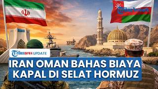 Iran dan Oman Bahas Rencana Pungut Biaya Kapal di Selat Hormuz saat AS Mendesak Kebebasan Navigasi