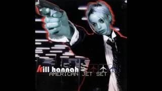 Kill Hannah - &quot;Get Famous&quot;
