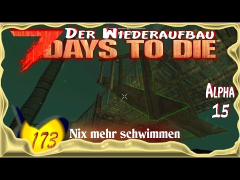 7 Days to Die Alpha 15 [SO8E173] ★ Nix mehr schwimmen ★ Deutsch - Let's Play