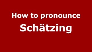 How to pronounce Schätzing