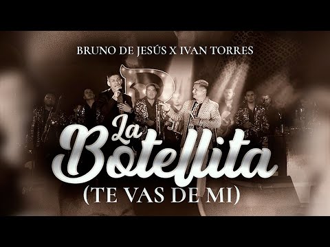 La Botellita y Te Vas De Mí  - Bruno de Jesús X Iván Torres (Video Oficial)