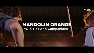 Mandolin Orange - &quot;Old Ties And Companions&quot;