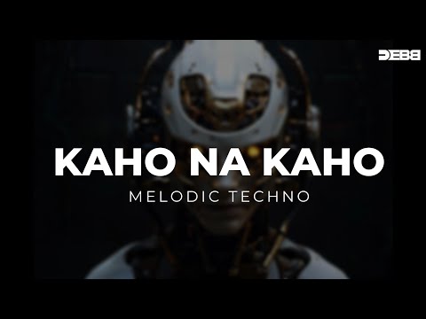 Kaho Na Kaho | Melodic Techno | Debb