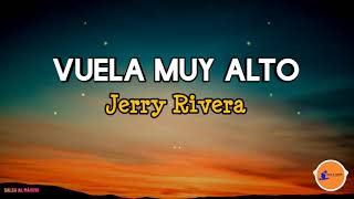 VUELA MUY ALTO - Jerry Rivera/ Letra/Salsa/Cali