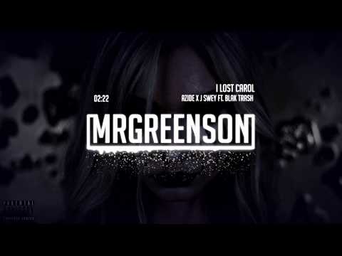 Azide x J Swey ft. Blak Trash - I Lost Carol