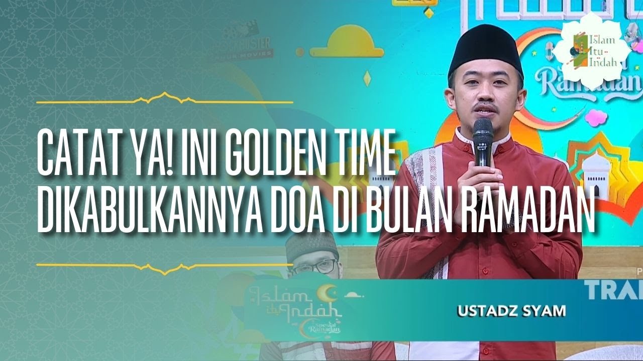 Catat Ya! Ini Golden Time Dikabulkannya Doa di Bulan Ramadan - ISLAM ITU INDAH (25/02/26) P1