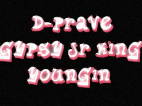 Gypsy Jr King  FT D-Prave ,Youngin