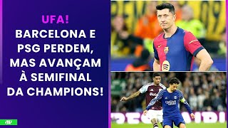 Barcelona e PSG sofrem muito, mas avançam à semifinal da Champions mesmo com derrotas