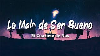 Lo Malo de Ser Bueno - El Cuarteto de Nos (Letra)