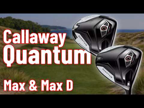 QUANTUM = MORE DISTANCE??? Callaway Quantum Core and Max D