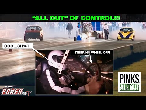 PINKS ALL OUT -"ALL OUT" Of Control- Racer Loses Steering Wheel at Houston Raceway Park-Full Episode