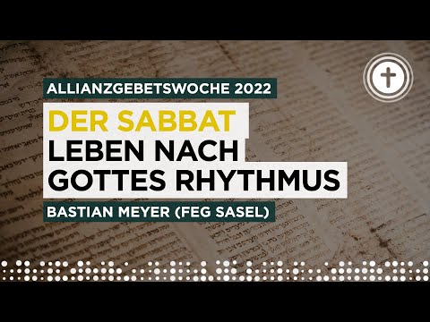 Allianzgebetswoche 2022: "Der Sabbat. Leben nach Gottes Rhythmus" mit Bastian Meyer