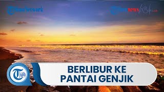 Berlibur ke Pantai Genjik, Menjadi Spot Nyaman untuk Memancing dan Menikmati Sunset