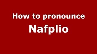 How to pronounce Nafplio