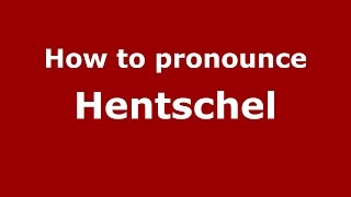 How to pronounce Hentschel