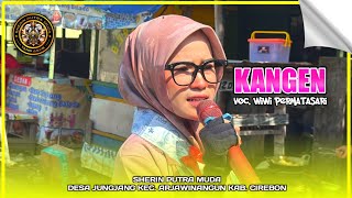 Download lagu KANGEN | WIWI PERMATASARI - SHERIN PUTRA MUDA‼️DESA JUNGJANG ARJAWINANGUN CIREBON 2025 mp3