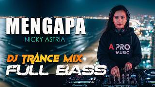 Download lagu MENGAPA - NICKY ASTRIA (DJ TRANCE MIX) FULL BASS - A PRO MUSIC mp3