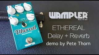 Video thumbnail for WAMPLER ETHEREAL Delay + Reverb, demo by Pete Thorn by Pete Thorn