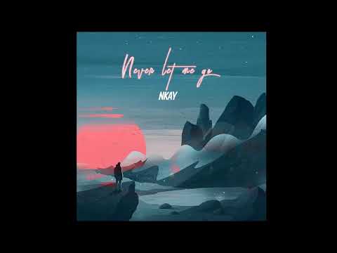 Nkay - Never let me go