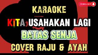 Download lagu BATAS SENJA - KITA USAHAKAN LAGI | KARAOKE | COVER RAJU & AYAH mp3
