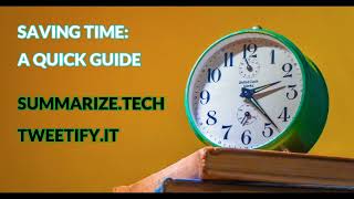 Saving Time with Summarize.tech and Tweetify.it: A Quick Guide🤩