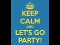 Keep Calm And Let's Go Party - DJ Satan 2013 ...