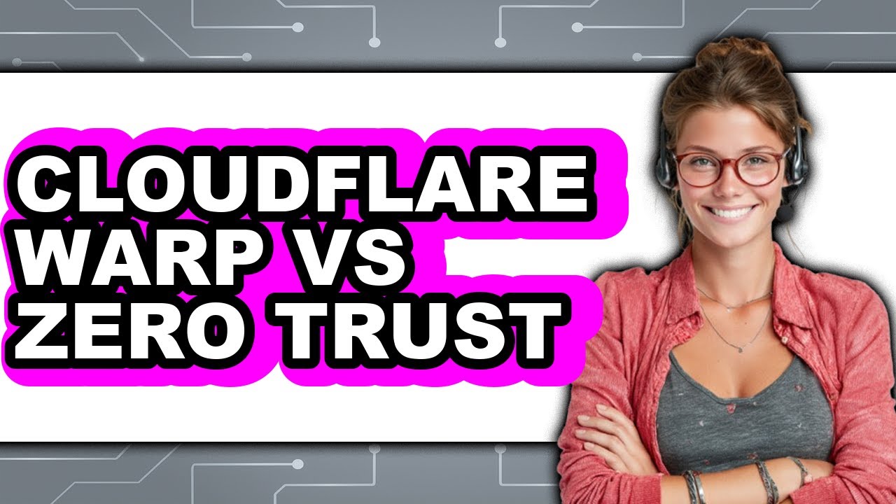 Cloudflare Warp vs Zero Trust - 2025 Comparison