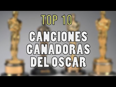 LOS MEJORES SOUNDTRACKS - Top 10  Canciones Ganadoras del Oscar - #ChiquiLista LAS 10
