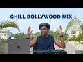 30 Minutes Of Chill Bollywood Mix Feel Good Songs Vibes 2026 Akarsh On Air