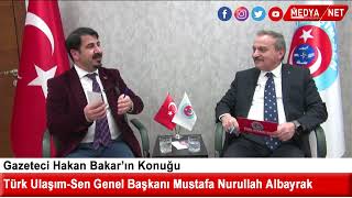 Türk Ulaşım-Sen Genel Başkanı Mustafa Nurullah Albayrak Medya Net'de G