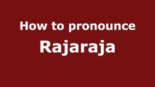 How to pronounce Rajaraja