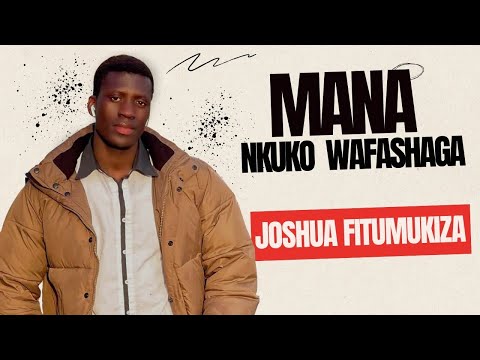 Mana nkuko wafashaga (169 Gushimisha) – Joshua Fitumukiza (Video lyrics)