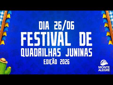 FESTIVAL DE QUADRILHAS JUNINAS DE MONTE ALEGRE-RN 2026  | DIA 26/06