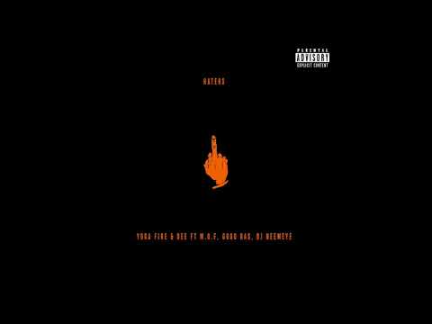 Yoga Fire & Dee - Haters Ft. M.O.F. Gogo Ras & DJ Neemeye (Prod. Danny Brasco)