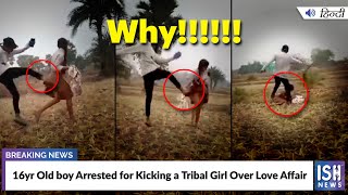 16yr Old boy Arrested for Kicking a Tribal Girl Over Love Affair