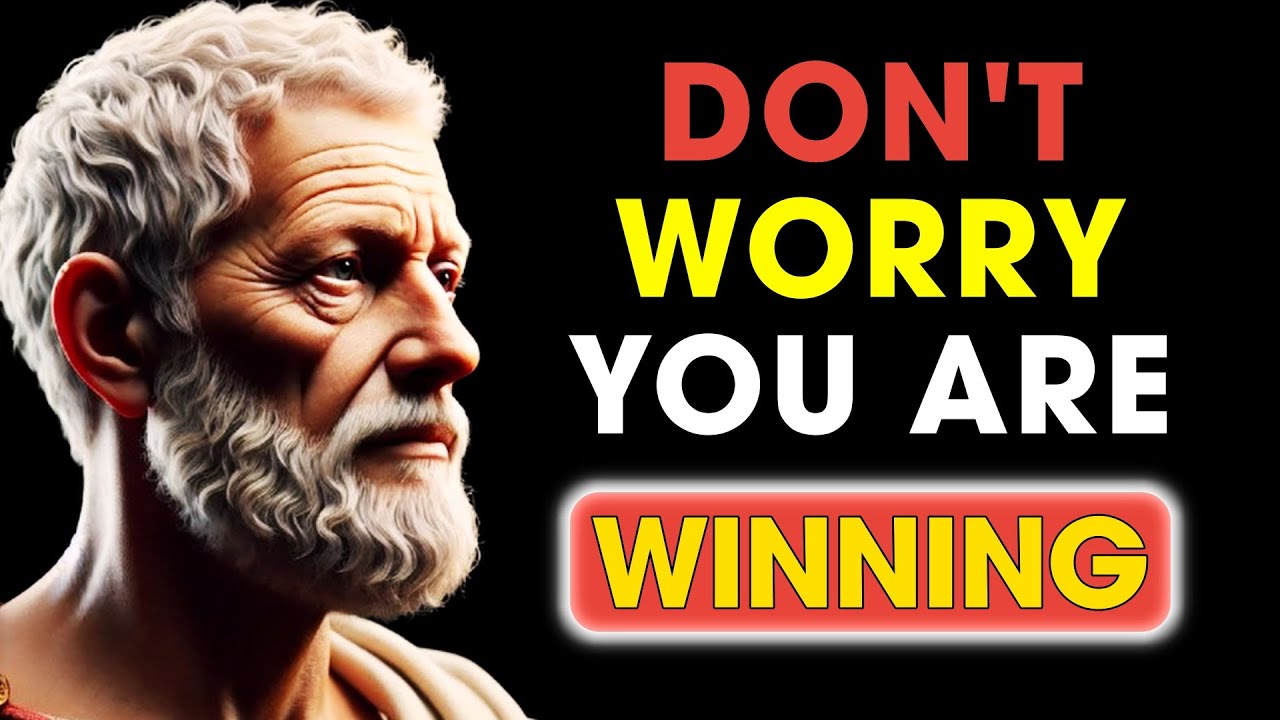 DON'T WORRY Because You Are WINNING | Stoic Philosophy | Stoic Lens