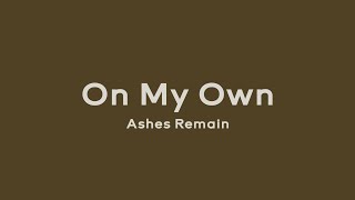 Download lagu On My Own - Ashes Remain (Lirik dan Terjemahan) mp3