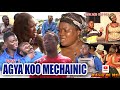 AGYA KOO MECHANIC Pt 1 Agya Koo Mercy Aside Osei Wayoce Emelia Brobbey Kwaku Manu Big Akwas Miracle
