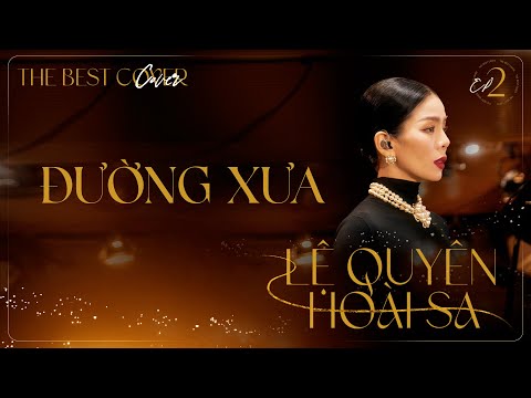 Đường Xưa | Lệ Quyên x Hoài Sa - The Best Cover Ep.2 ( Official Music Video )