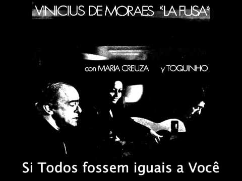 Se todos fossem iguais a você - Vinicius de Moraes "La Fusa" con Maria Creuza y Toquinho