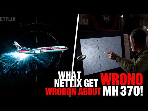 What Netflix Got WRONG About MH370! (Shocking Truth)
