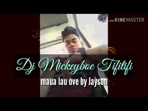 Dj Mickeyboe 😎😎 Maua lau ova by Jasong remix