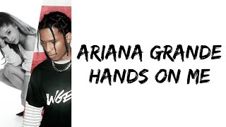 Ariana Grande - Hands On Me (feat. A$AP Ferg) (lyrics)
