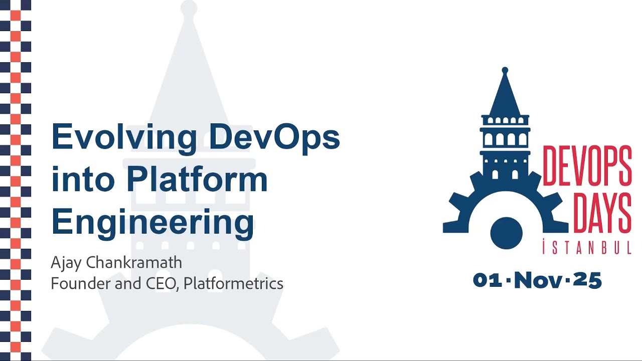 Ajay Chankramath - Evolving DevOps into Platform - DevOpsDays Istanbul 2025